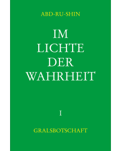 Im Lichte der Wahrheit – Gralsbotschaft, Band 1 (E-Book)